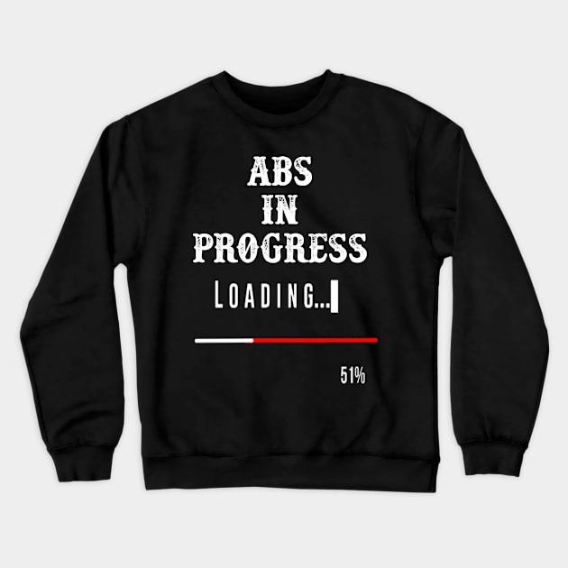 Abs In Progress Crewneck Sweatshirt by 29 hour design